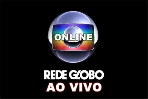 TV Globo Ao Vivo Online Grátis .